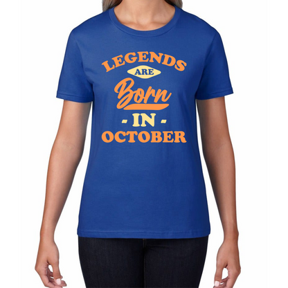 Legends Are Born In October Funny October Birthday Month Novelty Slogan Womens Tee Top