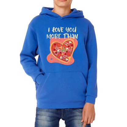 I Love You More Than Pizza Valentines Day Funny Offensive Gift Kids Hoodie