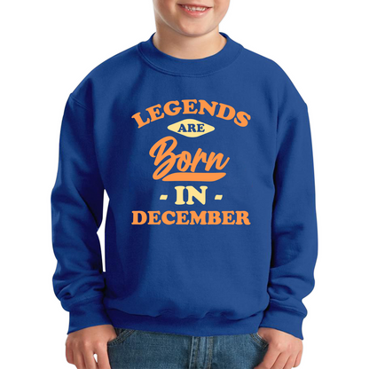 Legends Are Born In December Funny December Birthday Month Novelty Slogan Kids Jumper