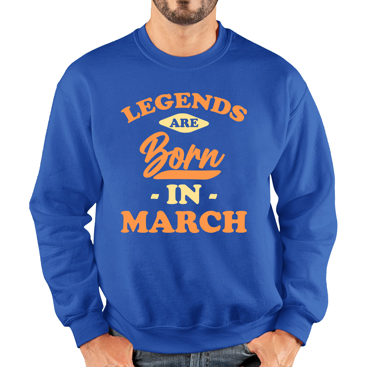 Legends Are Born In March Funny March Birthday Month Novelty Slogan Unisex Sweatshirt