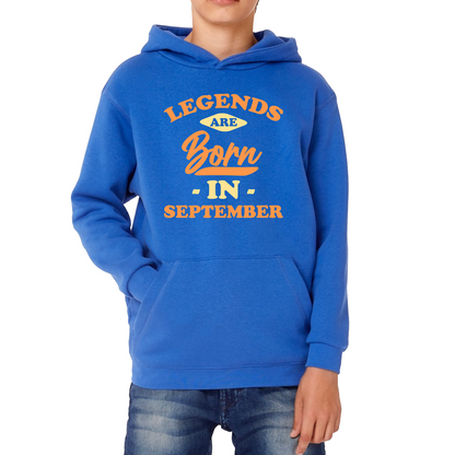 Legends Are Born In September Funny September Birthday Month Novelty Slogan Kids Hoodie