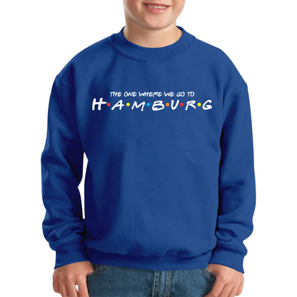 The One Where We Go To Hamburg Inspired By Friends Spoof City In Germany Kids Jumper