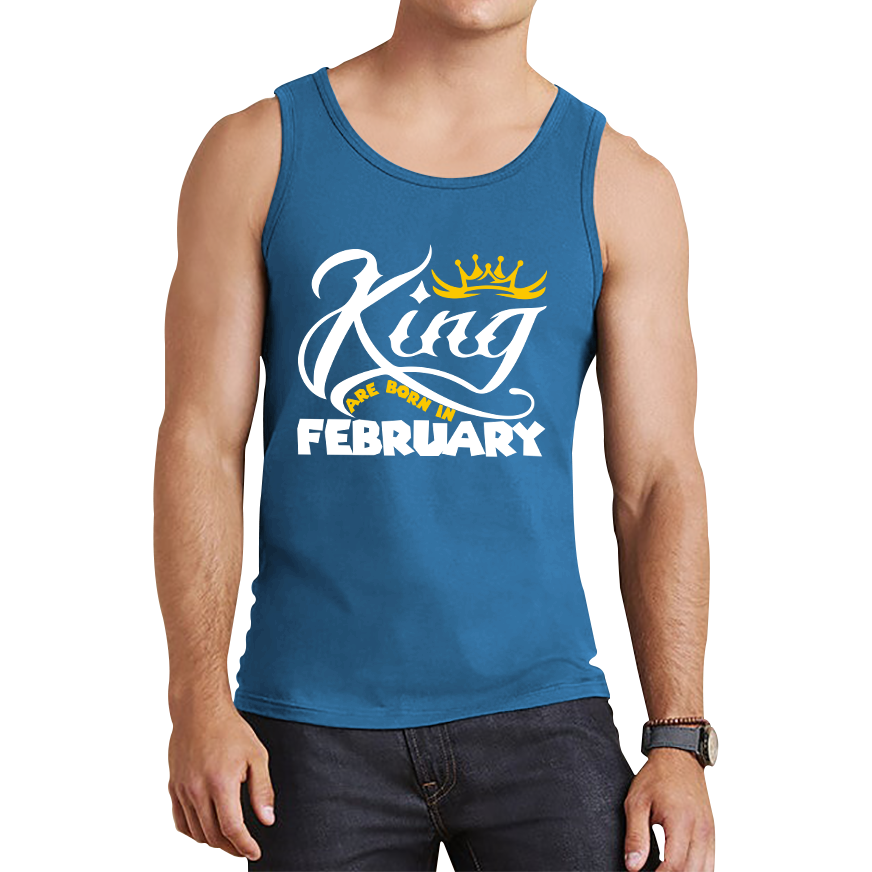 King Are Born In February Funny Birthday Month February Birthday Sayings Quotes Tank Top