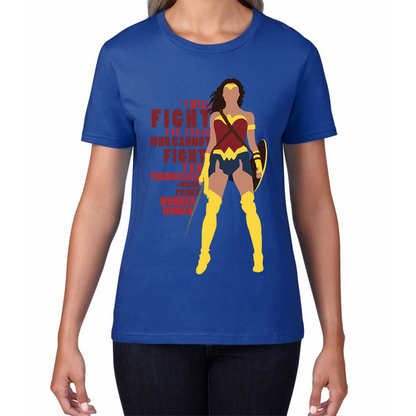 I Will Fight For Those Who Cannot Fight For Themselves Wonder Woman Ladies T Shirt