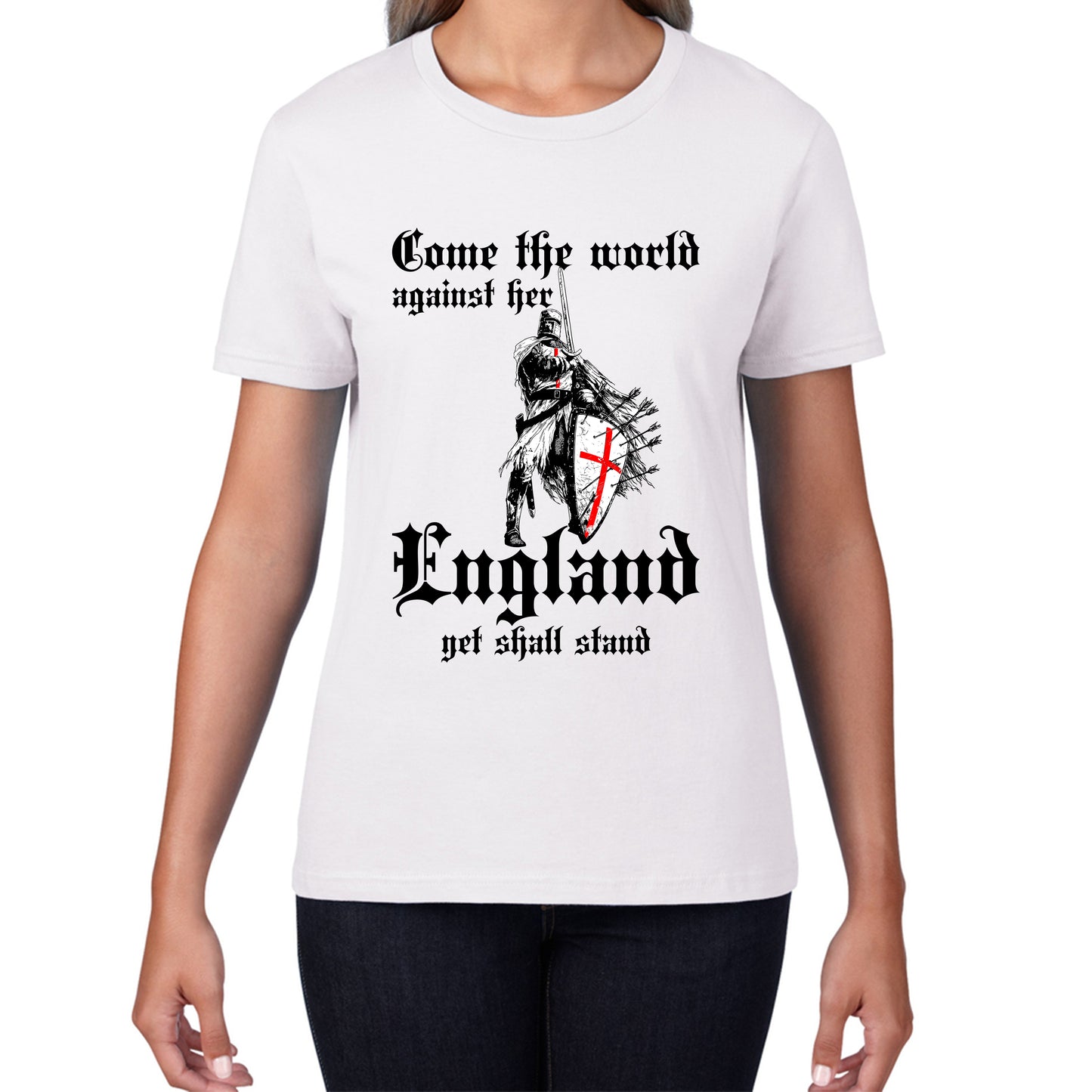 St George's Day Come The World Against Her England Get Shall Stand England Flag Knights Templar London Saint George Day Warrior Fighter Patriotic Womens Tee Top