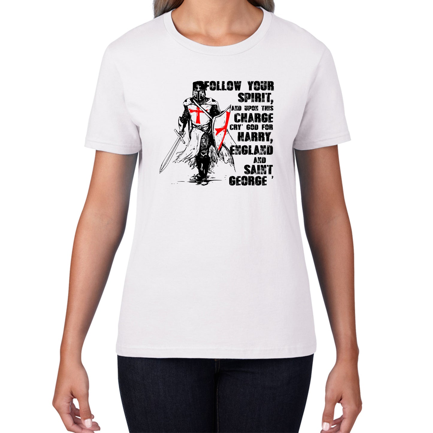 St George's Day Follow Your Spirit And Upon This Charge Cry God For Harry England And Saint George Knights Templar Warrior Fighter Patriotic Womens Tee Top