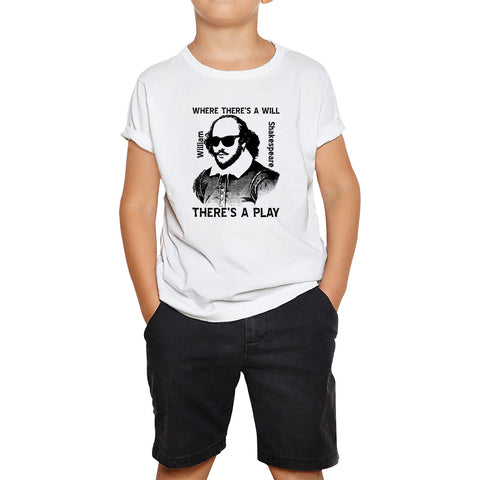 National Shakespeare Day Where There’s A Will There’s A Play William Shakespeare Shades Kids T Shirt