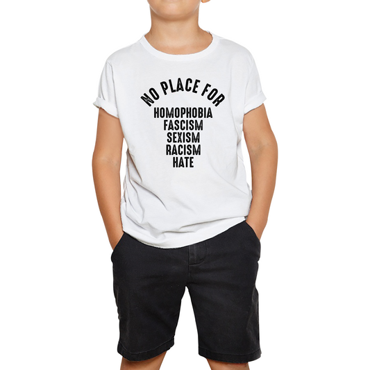 No Place For Homophobia Fascism Sexism Racism Hate T Shirt