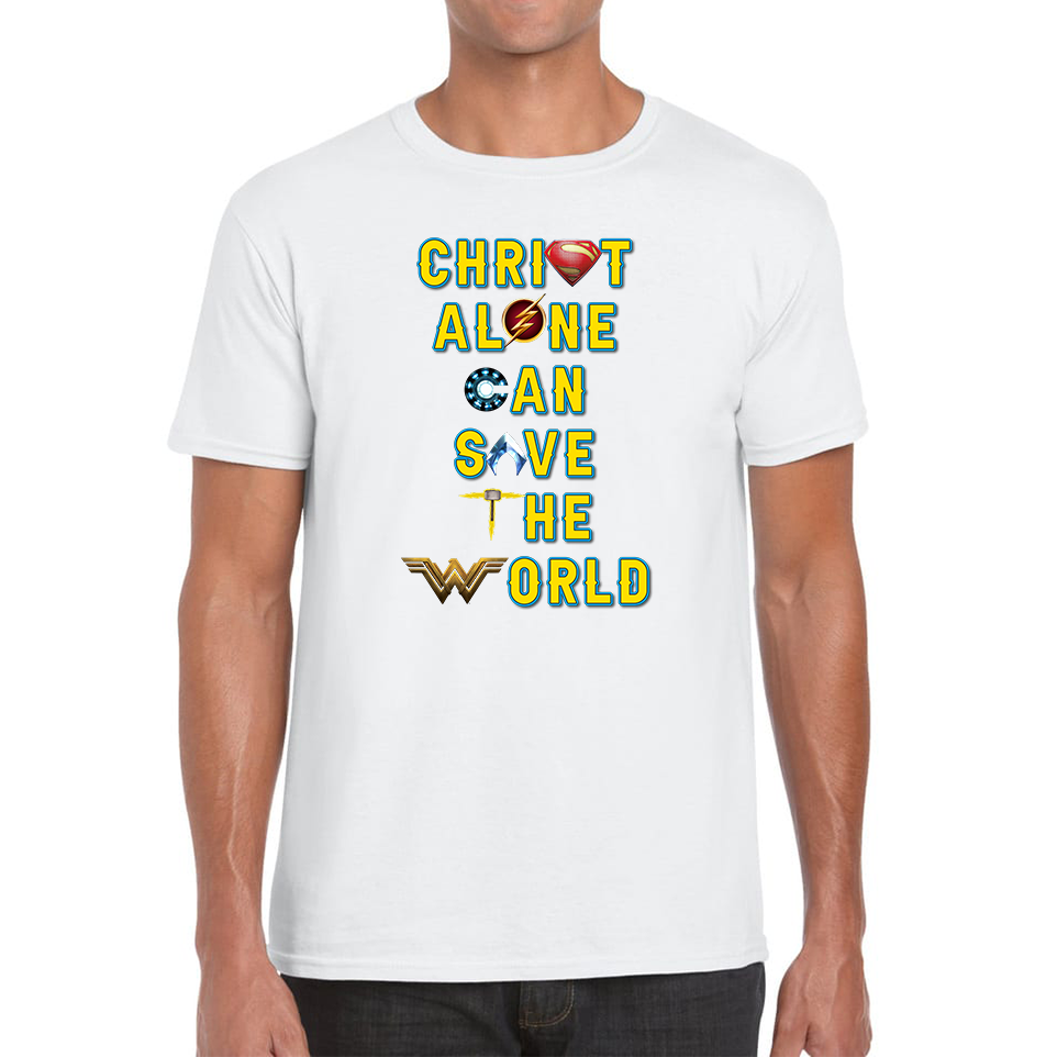 Christ Alone Can Save The World T Shirt