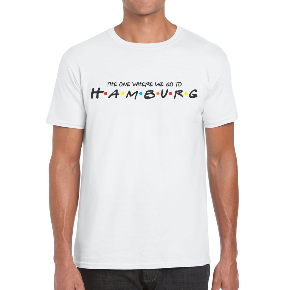 The One Where We Go To Hamburg Inspired By Friends Spoof City In Germany Mens Tee Top