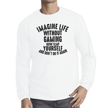 Imagine Life Without Gaming Funny T Shirt