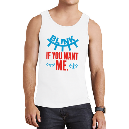 Blink If You Want Me Valentines Day Funny Humor Joke Novelty Slogan Love Quote Tank Top