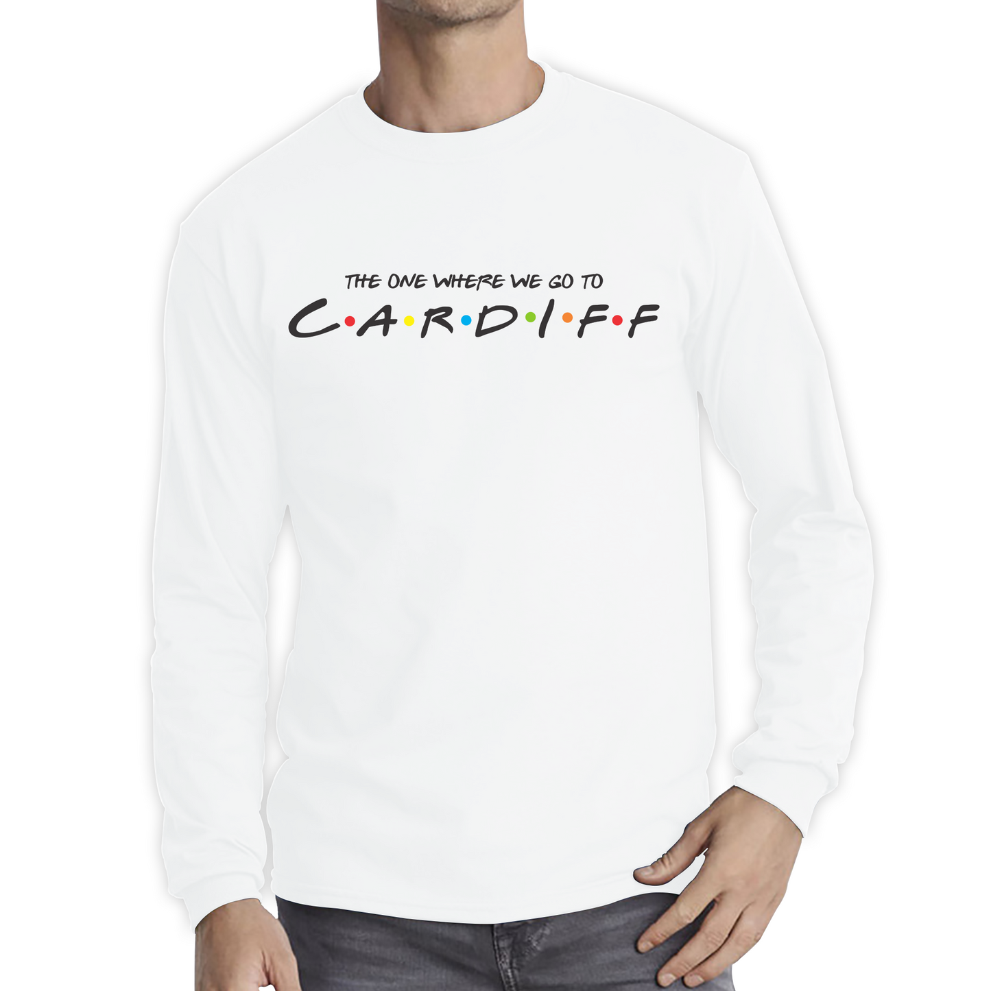 The One Where We Go To Cardiff Inspired By Friends Spoof Capital Of Wales Long Sleeve T Shirt