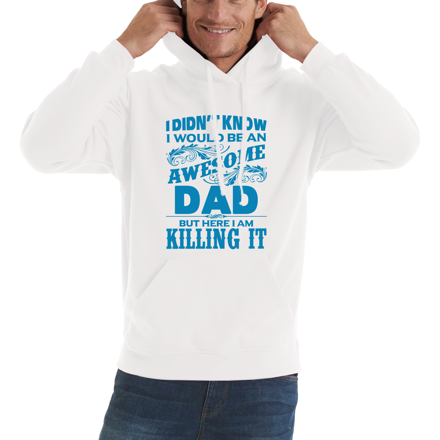 I Didn't Know I'd Be An Awesome Dad But Here I Am Killing It Hoodie