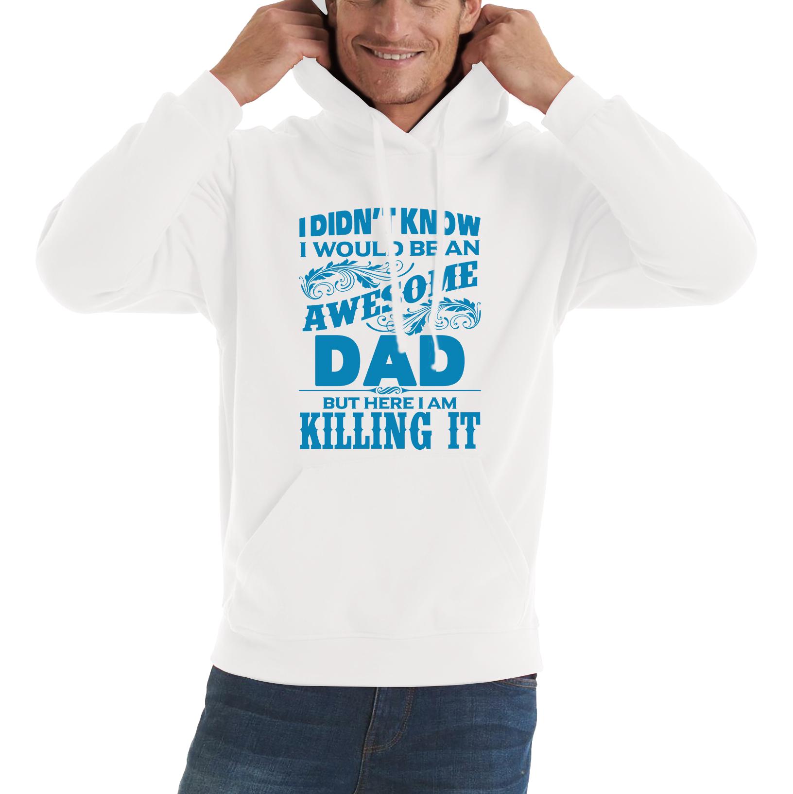 I Didn't Know I'd Be An Awesome Dad But Here I Am Killing It Hoodie