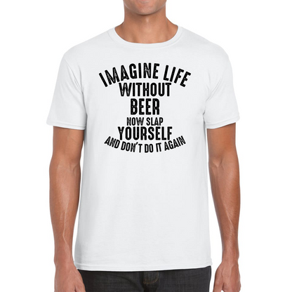 Imagine Life Without Beer Funny T Shirt