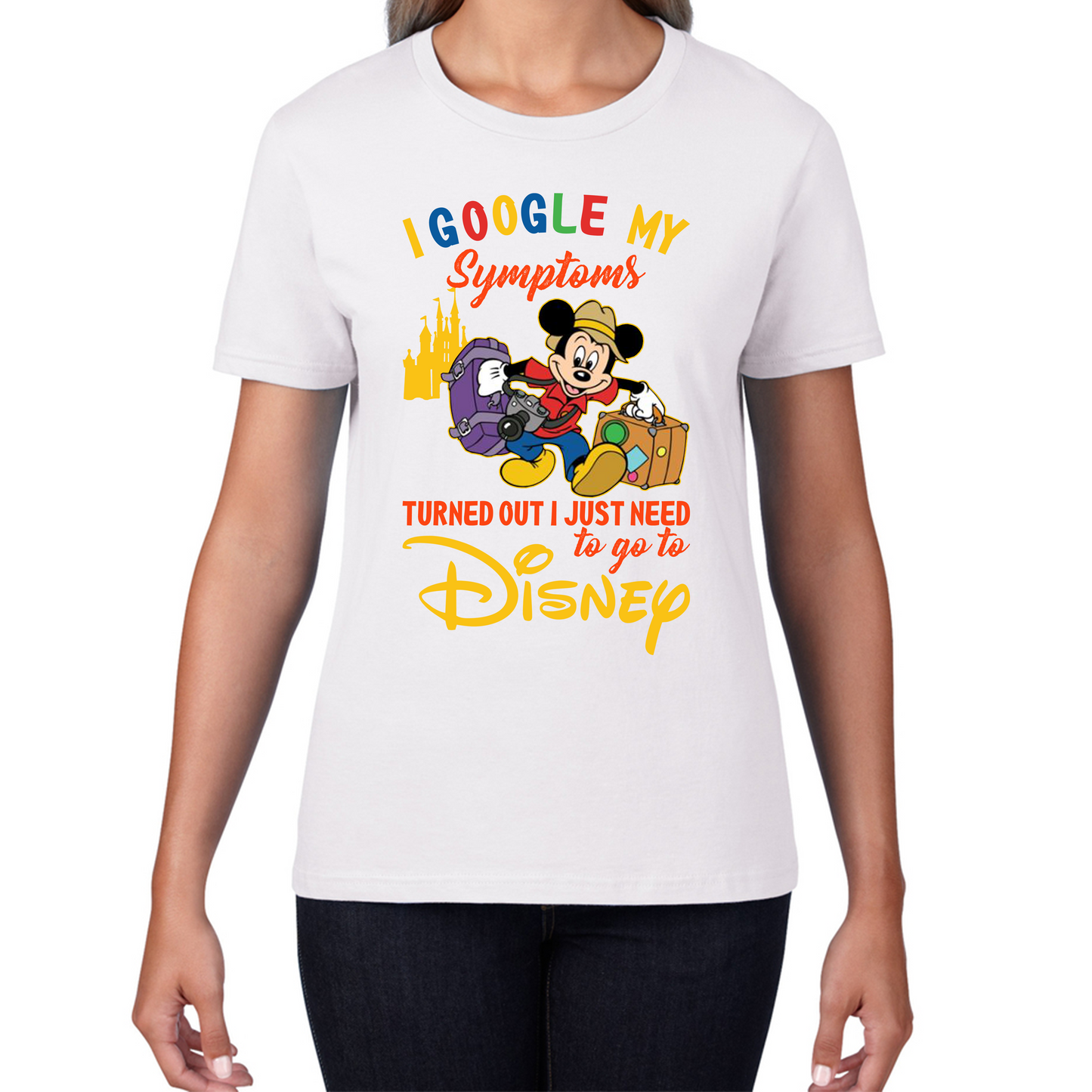 I Google My Symptoms Turned Out I Just Need To Go To Disney T Shirt