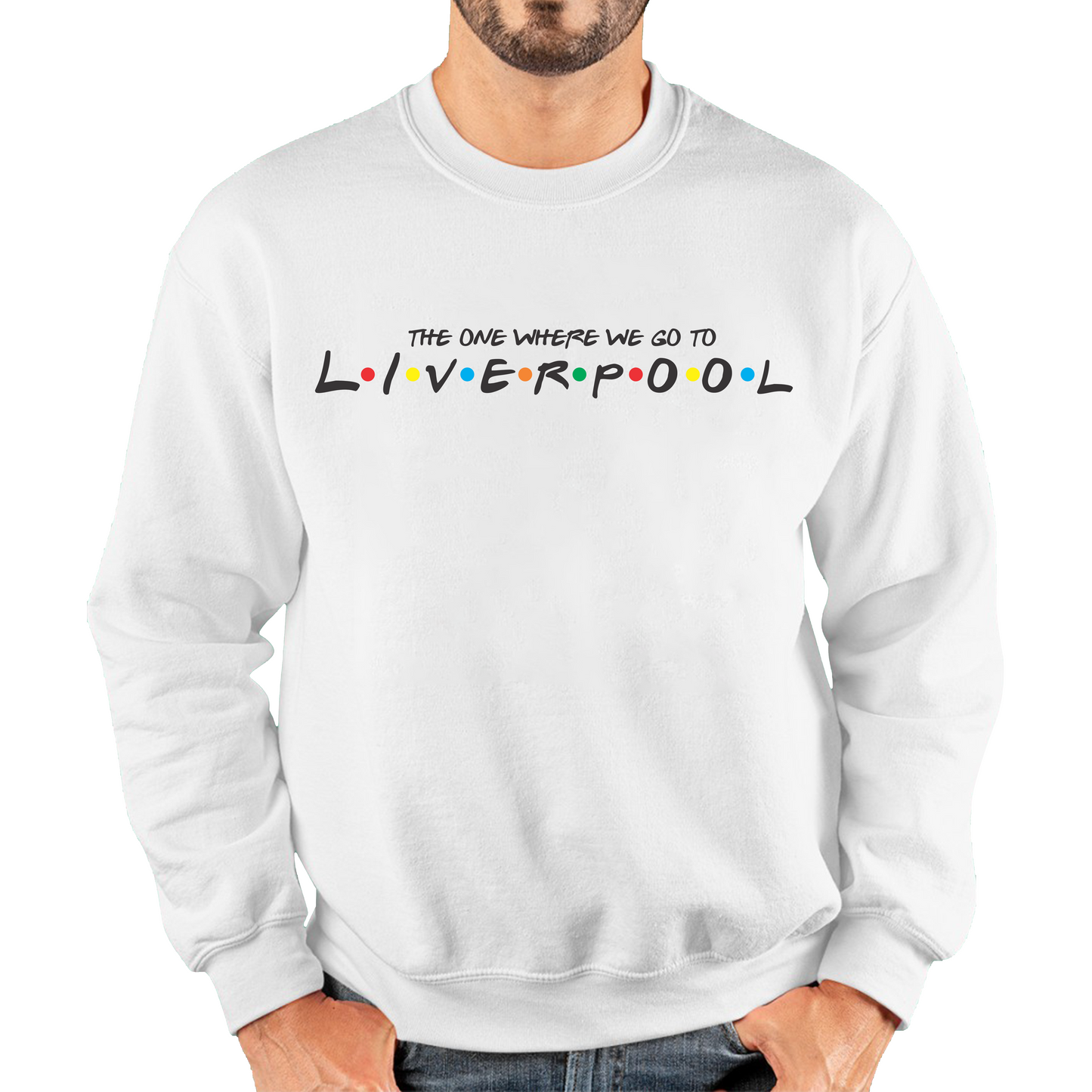 The One Where We Go To Liverpool Inspired By Friends Spoof City In England Unisex Sweatshirt