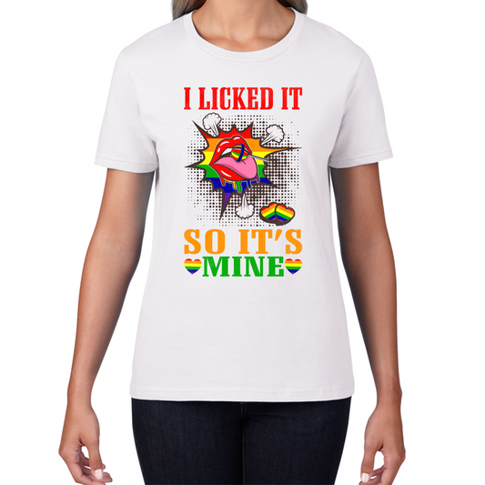 I Licked It So It's Mine LGBT T Shirt