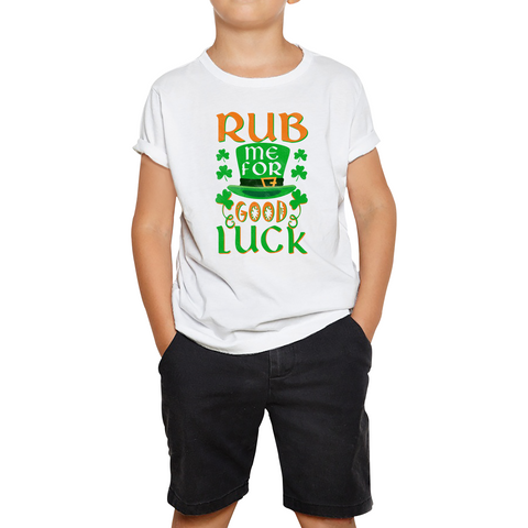 Rub Me For Good Luck St. Patrick's Day Good Luck Charm St Paddy's Day Irish Festive Saint Patricks Day Kids Tee