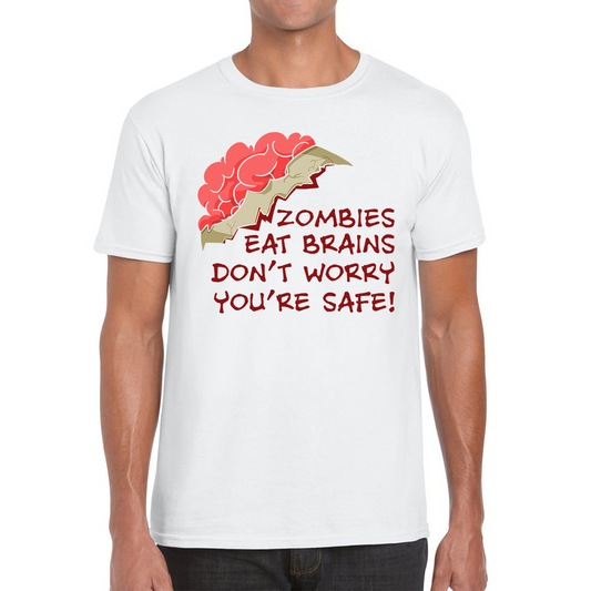 Zombies Eat Brains Don't Worry You're Safe Funny T Shirt