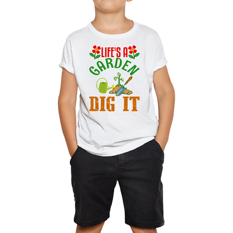 Life's A Garden Dig it Gardening Kids T Shirt