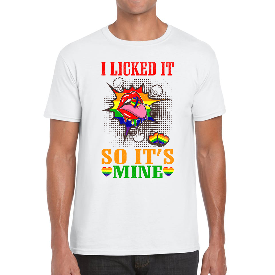 I Licked It So It's Mine LGBT T Shirt