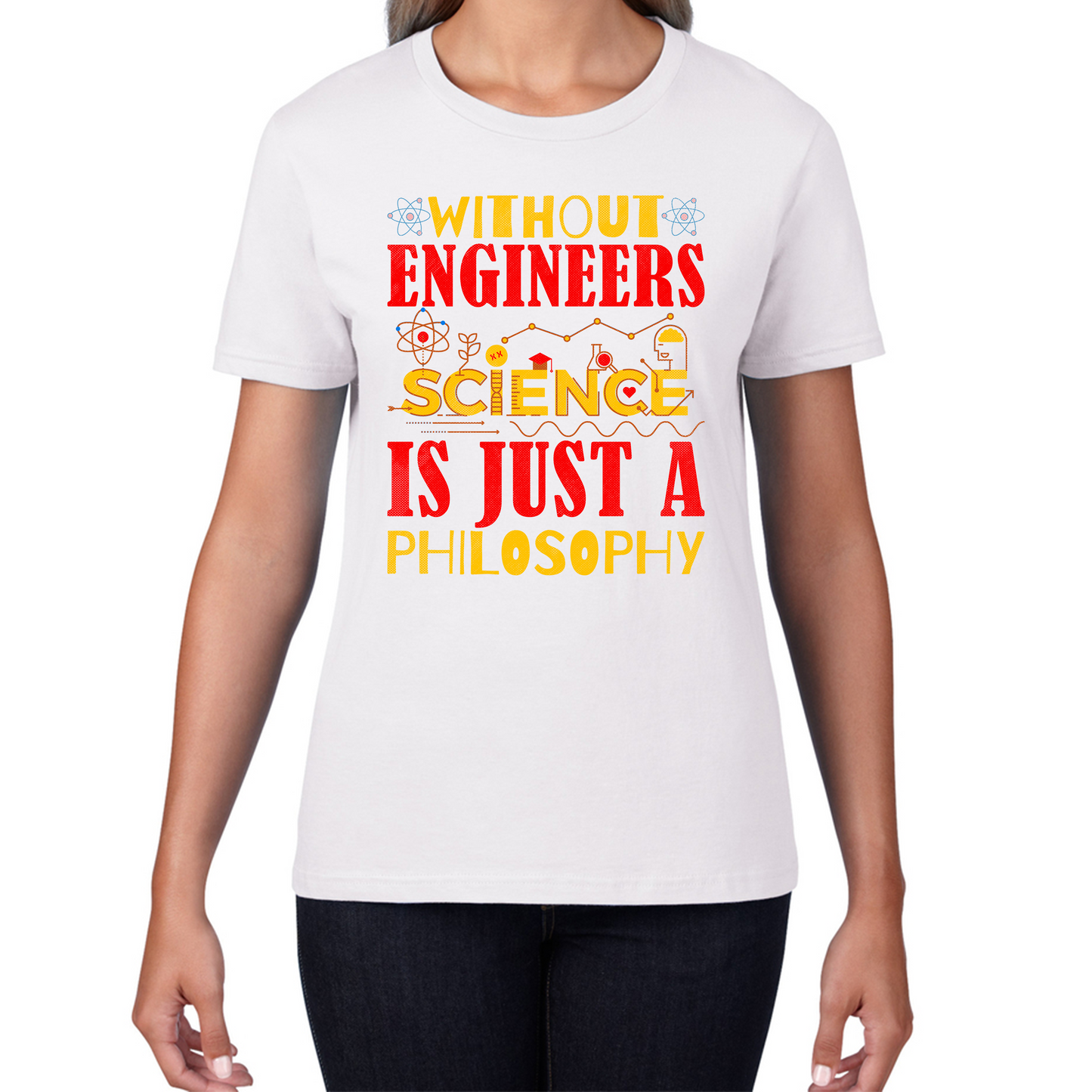 Without Engineers Science Is Just A Philosophy Science Lovers Womens Tee Top