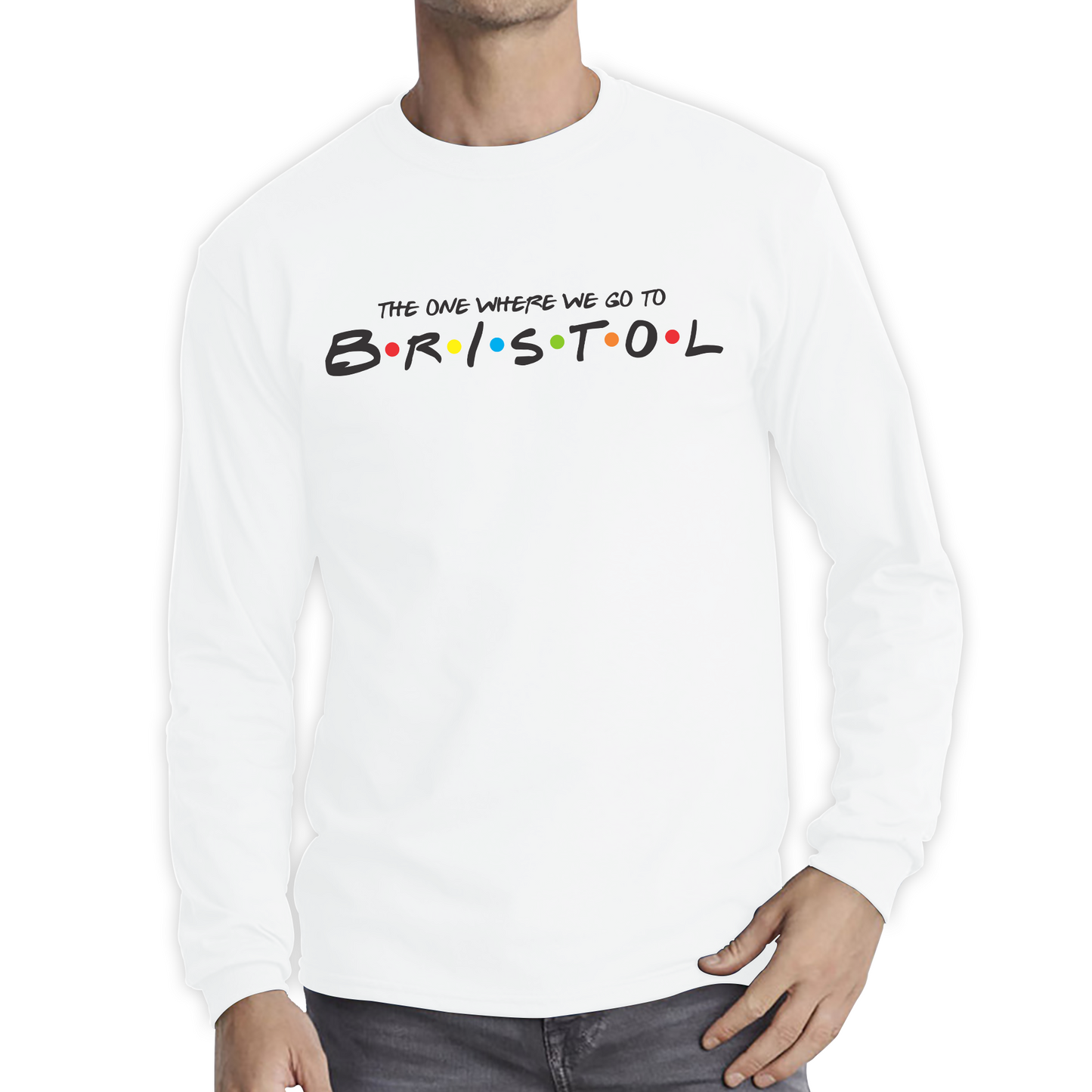 The One Where We Go To Bristol Inspired By Friends Spoof City In England Long Sleeve T Shirt