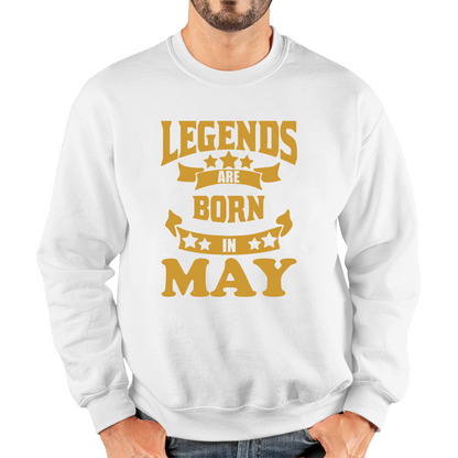 Legends Are Born In May Birthday Sweatshirt