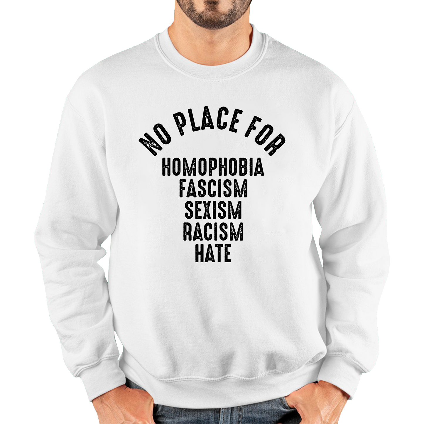 No Place For Homophobia Fascism Sexism Racism Hate Sweatshirt