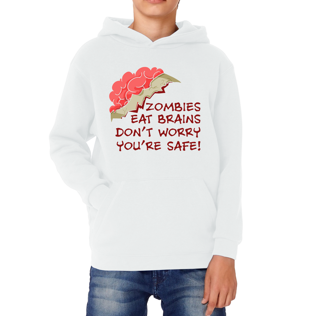 Zombies Eat Brains Don't Worry You're Safe Hoodie Funny Joke Sarcastic Gift Kids Hoodie