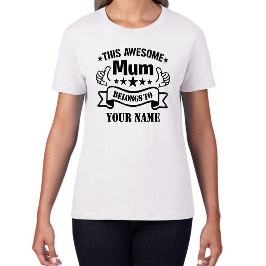 Personalised This Awesome Mum Belongs To Your Name T-Shirt Mother's Day Gift For Mom Womens Tee Top