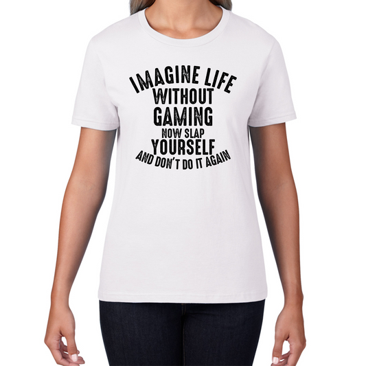 Imagine Life Without Gaming Funny T Shirt