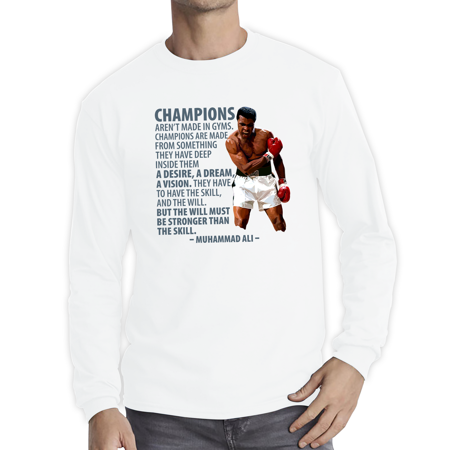 Champions Aren't Made in Gyms The Greatest Muhammad Ali Heavyweight Champion Boxing Legend Quote Long Sleeve T Shirt