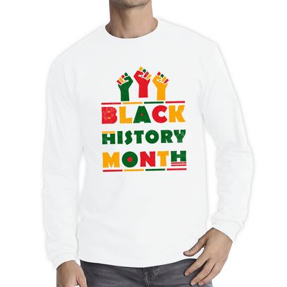 Black History Month Black Pride African American Black Lives Matter Black Pride Long Sleeve T Shirt