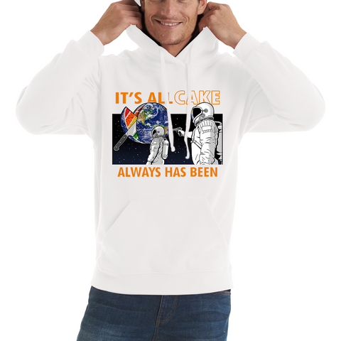 It's All Cake (Always Has Been) Astronaut Space Picture Funny Saying Novelty Meme Adult Hoodie