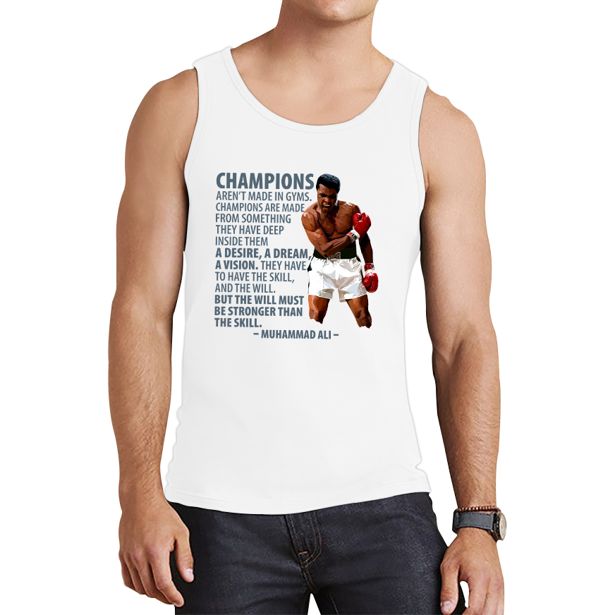 Champions Aren't Made in Gyms The Greatest Muhammad Ali Heavyweight Champion Boxing Legend Quote Tank Top