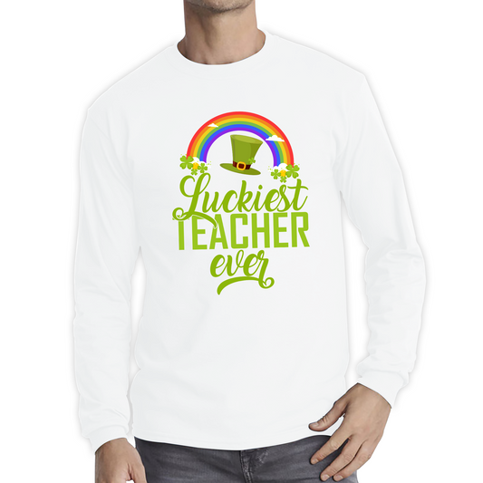 Luckiest Teacher Ever St. Patrick Day Irish Teacher Shamrock Festive St. Paddys Teacher Long Sleeve T Shirt