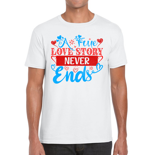 A True Love Story Never Ends Valentine's Day Mens T Shirt