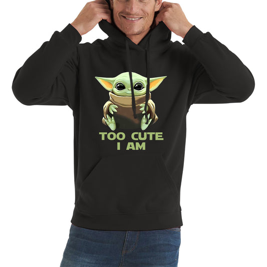 Too Cute I Am Star Wars Baby Yoda Green Humanoid Alien Disney Star Wars Day Yoda Star Wars 46th Anniversary Unisex Hoodie