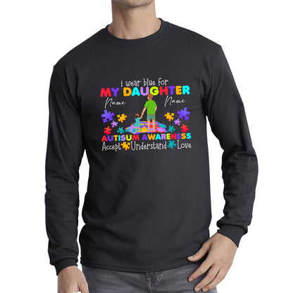 Personalised I Wear Blue For My Daughter Autism Awareness Father & Daughter Name Autism Warrior Puzzle Pieces Accept Understand Love Long Sleeve T Shirt