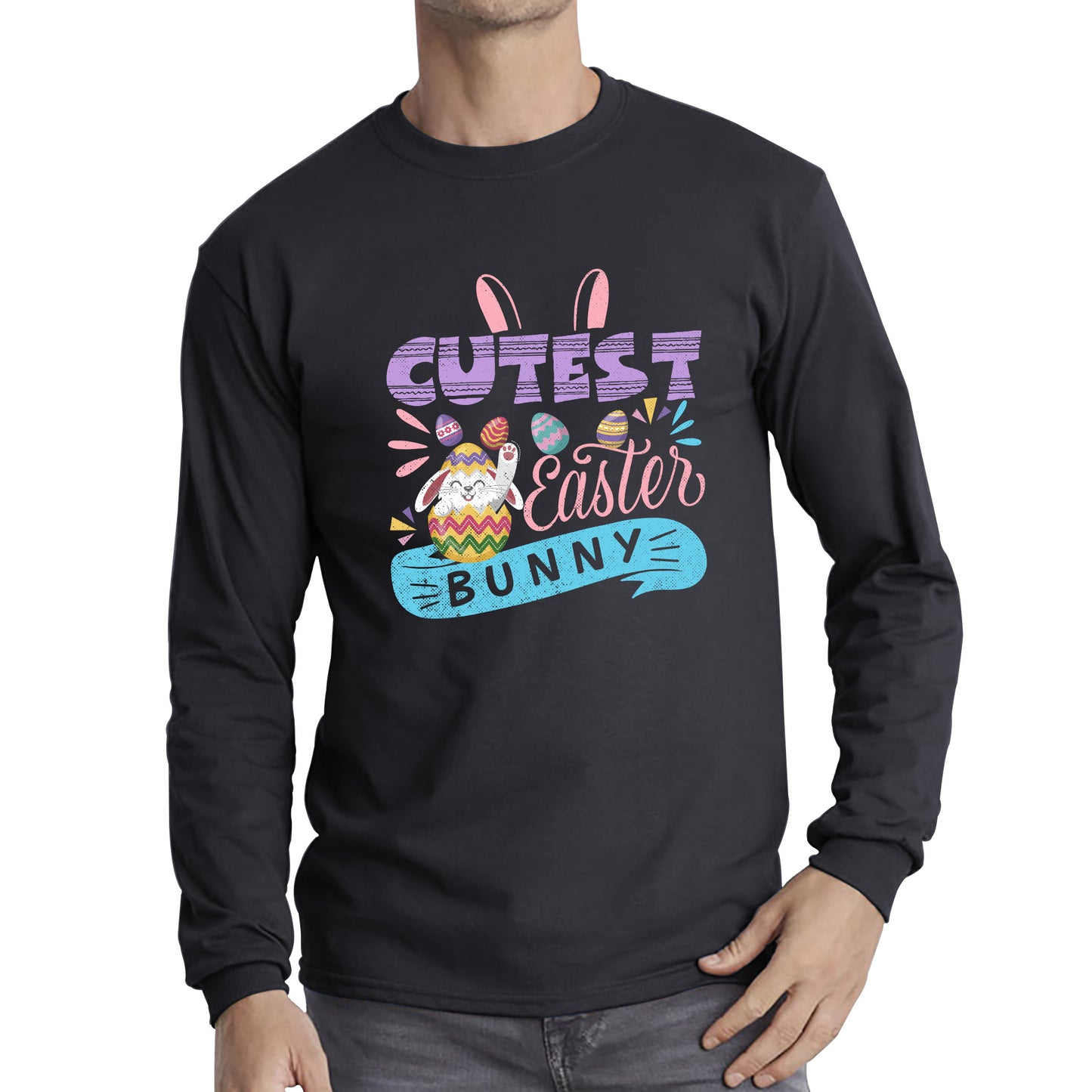 Cutest Easter Bunny Happy Easter Day Colorful Easter Eggs Easter Bunny Rabbit Easter Egg Hunt Long Sleeve T Shirt