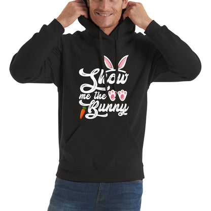 Show Me The Bunny Rabbit Funny Easter Day Cute Easter Sunday Unisex Hoodie