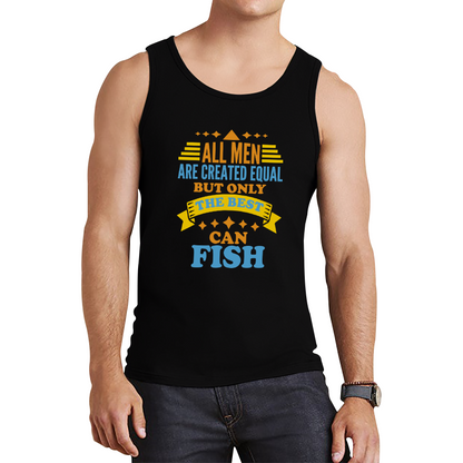 All Men Are Created Equal But Only The Best Can Fish Tank Top