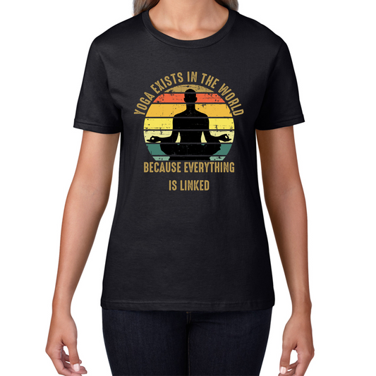 Yoga Exist In The World Because Everything Is Linked T Shirt