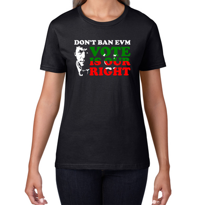 Don't Ban EVM Vote Is Our Right Imran Khan PTI Pakistani Politician Womens Tee Top