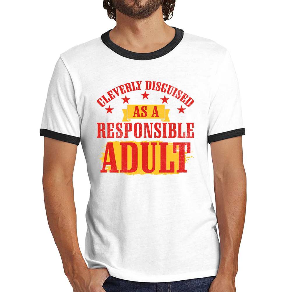 Cleverly Disguised As A Responsible Adult Funny Humour Joke Slogan