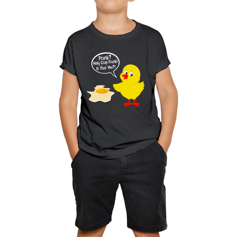 Frank? Holy Crap Frank! Is That You? Funny Egg Funny Saying Novelty Kids Tee