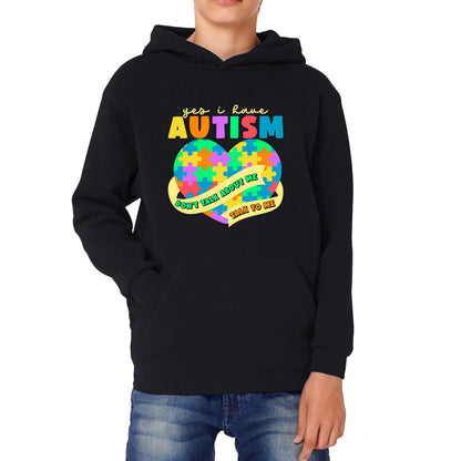 Yes I Have Autism Don't Talk About Me Talk To Me Autism Awareness Autism Support Autistic Pride Heart Puzzle Kids Hoodie